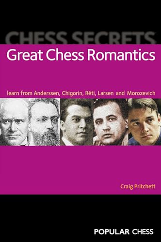 Chess Secrets: Great Chess Romantics : Learn from Anderssen, Chigorin, Reti, Larsen and Morozevich