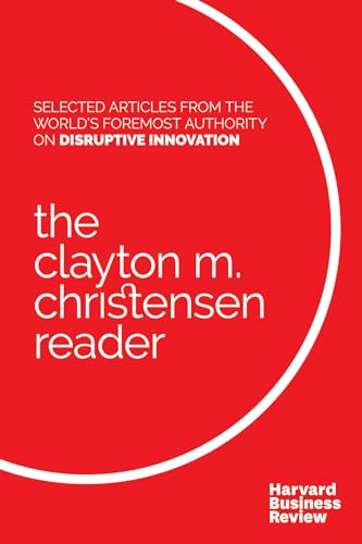 The Clayton M. Christensen Reader