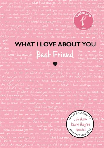 What I Love About You: Best Friend : The perfect gift for friends you miss