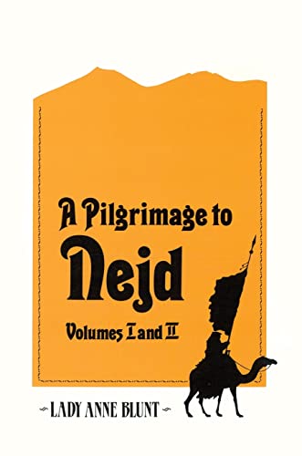 A Pilgrimage to Nejd : The Cradle of the Arab Race : A Visit to the Court of the Arab Emir, and "Our Persian Campaign"