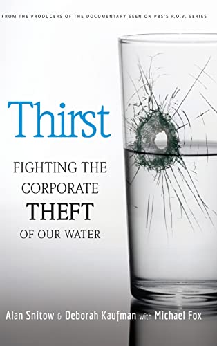 Thirst: Fighting the Corporate Theft of Our Water