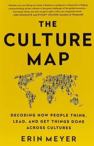 Culture Map: Decoding How People Think, Lead, and Get Things Done Across Cultures