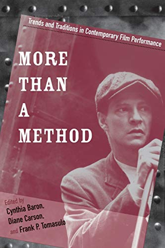 More Than a Method : Trends and Traditions in Contemporary Film Performance
