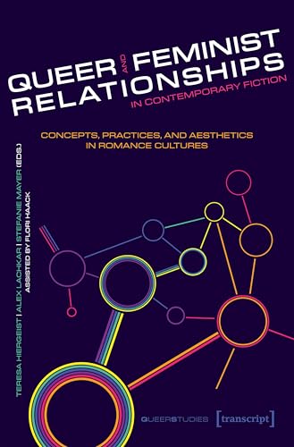Queer and Feminist Relationships in Contemporary Fiction : Concepts, Practices, and Aesthetics in Romance Cultures