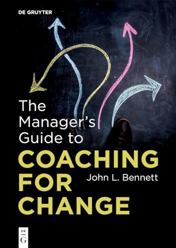 The Managerâ€™S Guide To Coaching For Change
