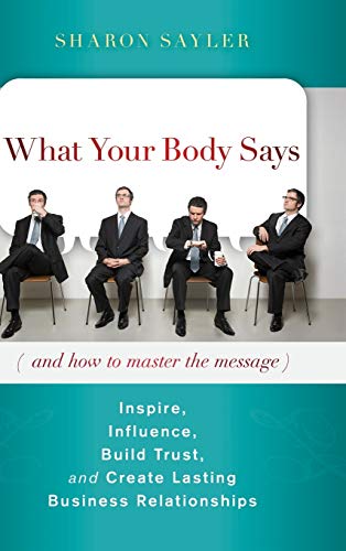 What Your Body Says (and How to Master the Message): Inspire