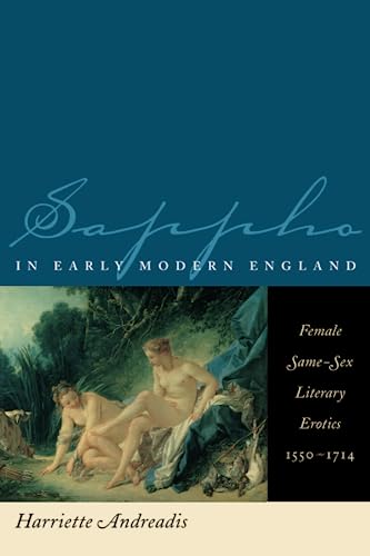 Sappho in Early Modern England: Female Same-sex Literary Erotics 1550-1714