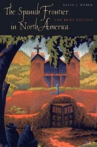 The Spanish Frontier in North America: The Brief Edition