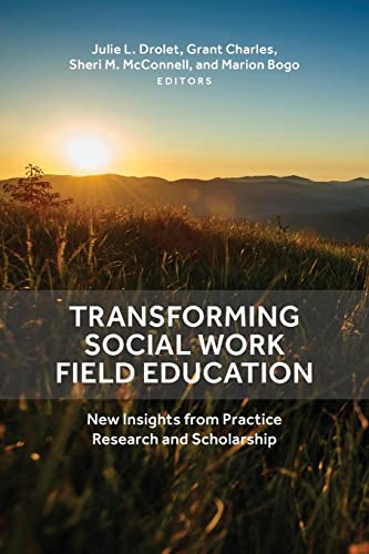Transforming Social Work Field Education : New Insights from Practice Research and Scholarship