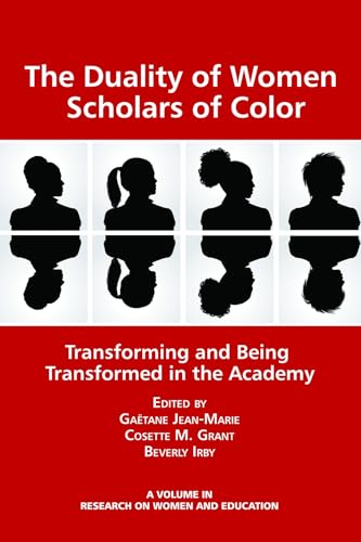 The Duality of Women Scholars of Color : Transforming and Being Transformed in the Academy