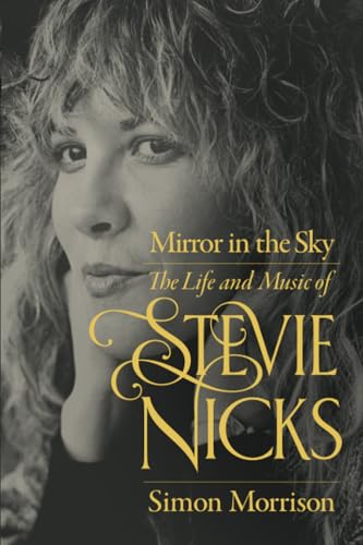 Mirror in the Sky : The Life and Music of Stevie Nicks