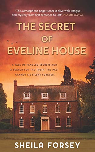 The Secret of Eveline House: A Tale Of Tangled Secrets And A Search For The Truth.