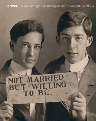Loving II : More photographic history of men in love, 1850s - 1950s