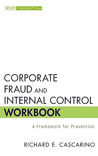 Corporate Fraud and Internal Control Workbook: A Framework for Prevention