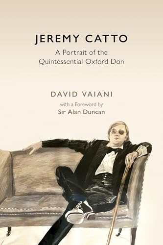 Jeremy Catto : A Portrait of the Quintessential Oxford Don
