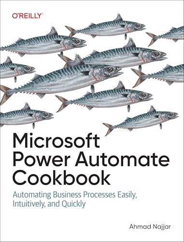 Microsoft Power Automate Cookbook : Automating Business Processes Easily, Intuitively, and Quickly