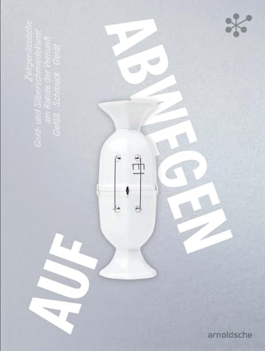Gone Astray / Auf Abwegen : The Art of Gold- and Silversmithing on the Edge of Reason: Hollowware—Jewelry—Utensils/ Zeitgenossische Gold- und Silberschmiedekunst am Rande der Vernunft: Gefaß – Schmuck