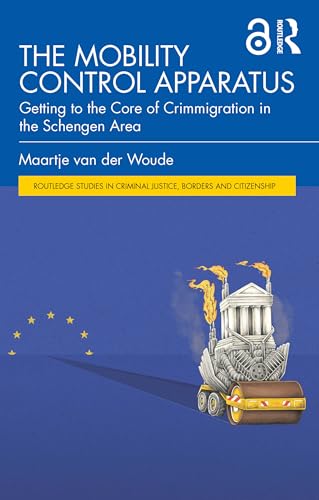 The Mobility Control Apparatus : Getting to the Core of Crimmigration in the Schengen Area