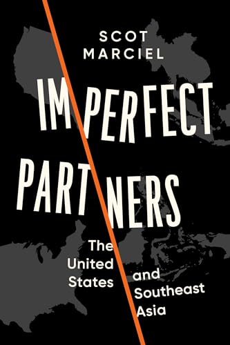Imperfect Partners : The United States and Southeast Asia