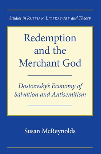 Redemption And The Merchant God : Dostoevsky's Economy of Salvation and Antisemitism