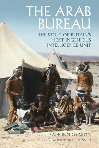 The Arab Bureau : The Story of Britain’s Most Ingenious Intelligence Unit