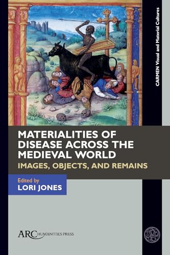 Materialities of Disease Across the Medieval World : Images, Objects, and Remains