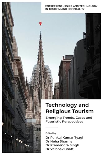 Technology and Religious Tourism : Emerging Trends, Cases and Futuristic Perspectives