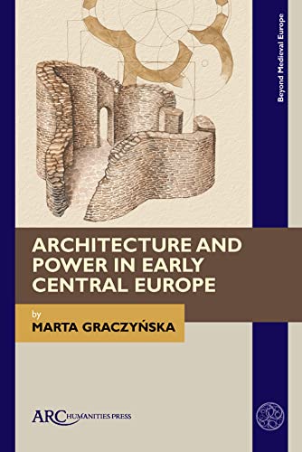 Architecture and Power in Early Central Europe
