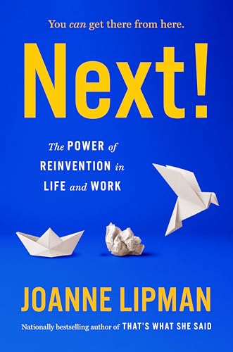 Next! : The Power of Reinvention in Life and Work