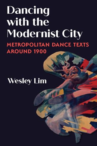 Dancing with the Modernist City : Metropolitan Dance Texts around 1900