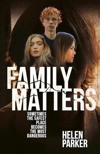 Family Matters : Sometimes the Safest Place Becomes the Most Dangerous