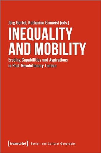 Inequality and Mobility : Eroding Capabilities and Aspirations in Post-Revolutionary Tunisia