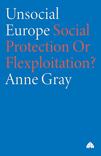 Unsocial Europe: Social Protection Or Flexploitation?