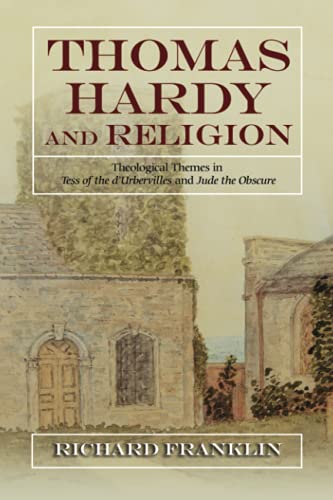 Thomas Hardy and Religion : Theological Themes in Tess of the d'Urbervilles and Jude the Obscure