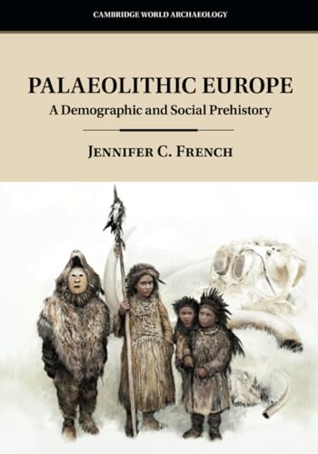 Palaeolithic Europe : A Demographic and Social Prehistory