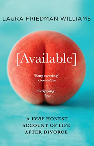 Available: The unfiltered and empowering new memoir for women about sex, dating and divorce after 40