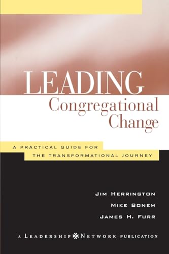 Leading Congregational Change: A Practical Guide for the Transformational Journey