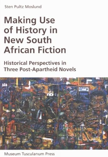 Making Use of History in New South African Fiction