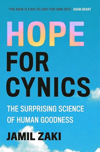 Hope for Cynics : The Surprising Science Of Human Goodness