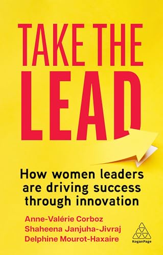 Take the Lead : How Women Leaders are Driving Success through Innovation