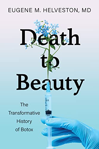 Death to Beauty : The Transformative History of Botox