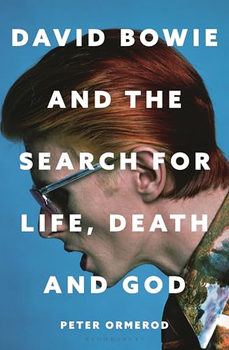 David Bowie and the Search for Life, Death and God : A spiritual meditation on his music and creativity
