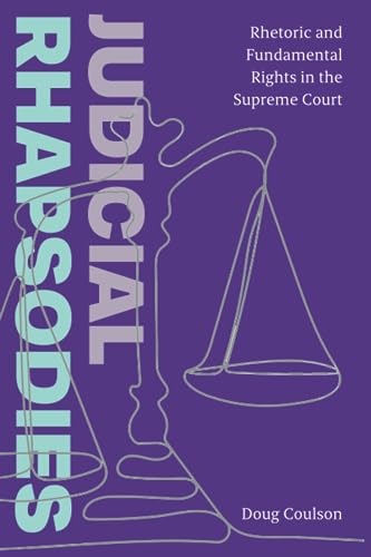 Judicial Rhapsodies : Rhetoric and Fundamental Rights in the Supreme Court