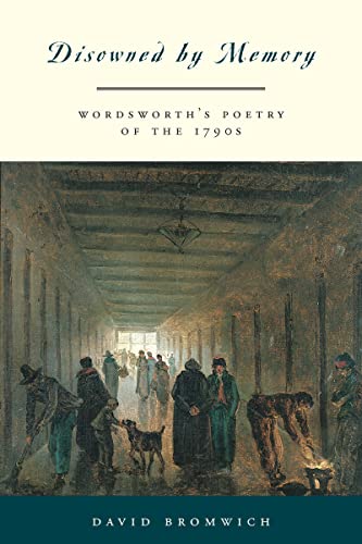 Disowned by Memory: Wordsworths Poetry of the 1790s
