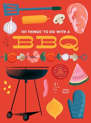 101 Things to Do With a BBQ : New Edition