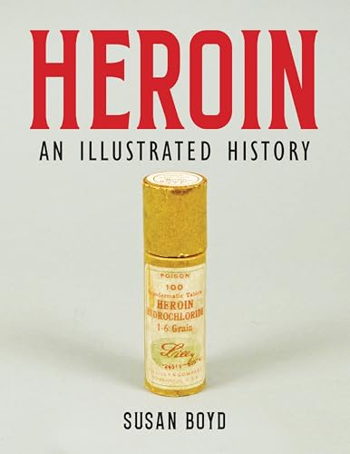 Heroin : An Illustrated History