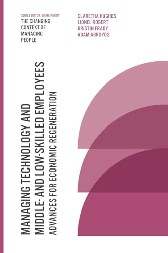 Managing Technology and Middle- and Low-skilled Employees: Advances for Economic Regeneration