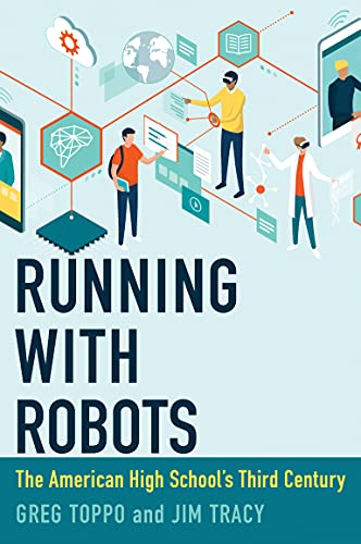 Running with Robots: The American High School's Third Century: The American High School's Third Century