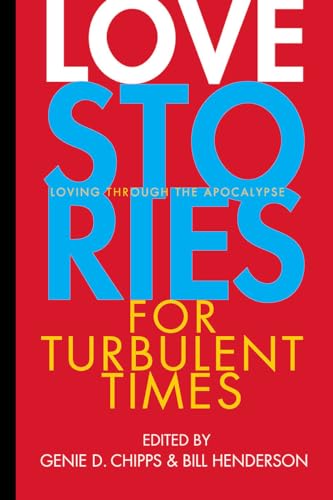 Love Stories for Turbulent Times: Loving through the Apocalypse