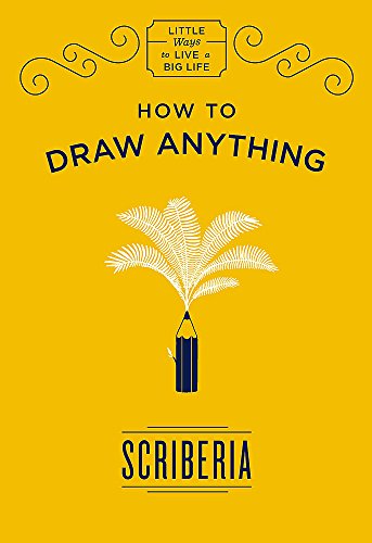 How to Draw Anything (Little Ways to Live a Big Life)